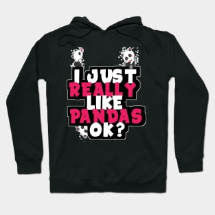 I just Really Like Pandas Ok? Hoodie